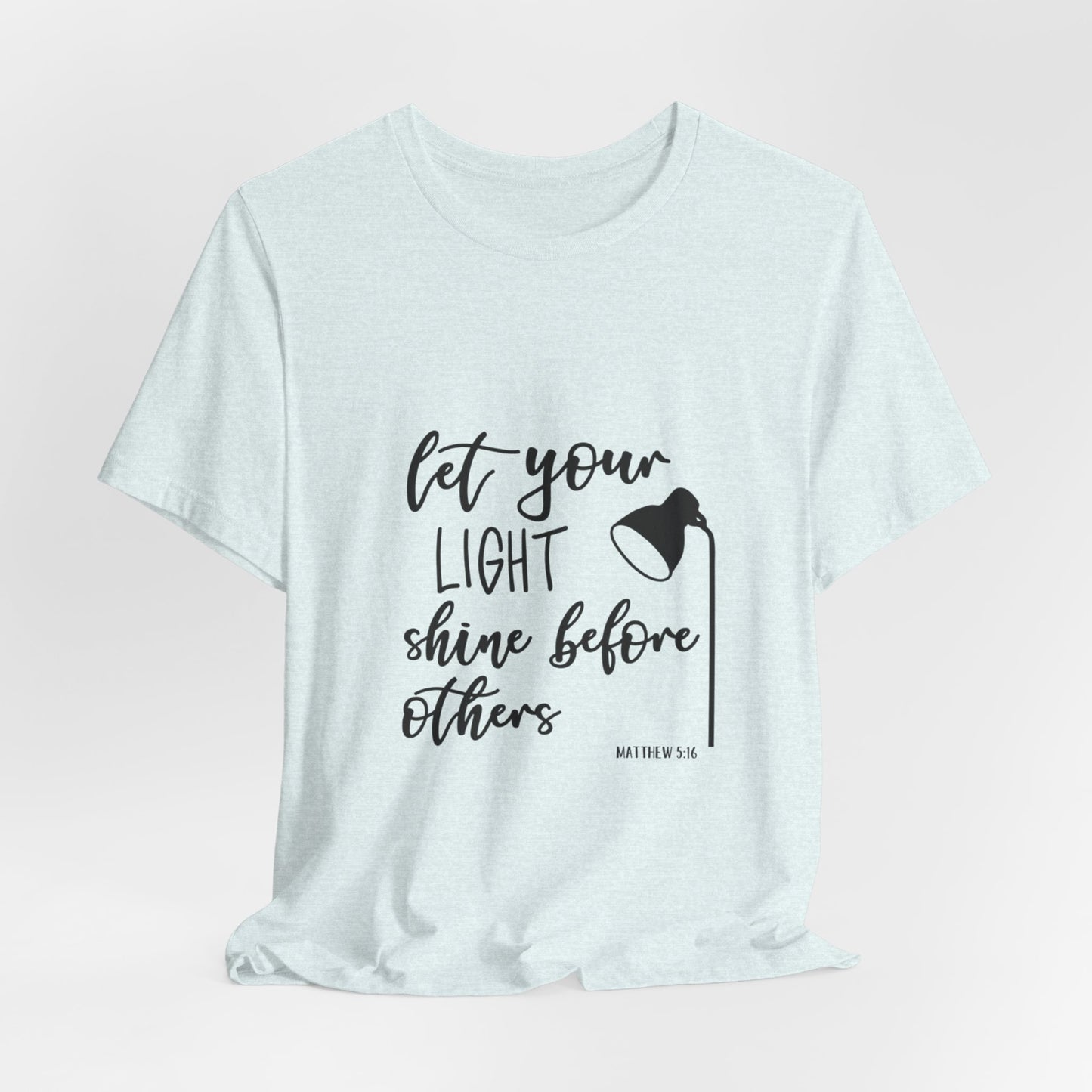 Inspirational Tee — "Let Your Light Shine Before Others" Graphic T-Shirt