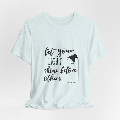 Inspirational Tee — "Let Your Light Shine Before Others" Graphic T-Shirt