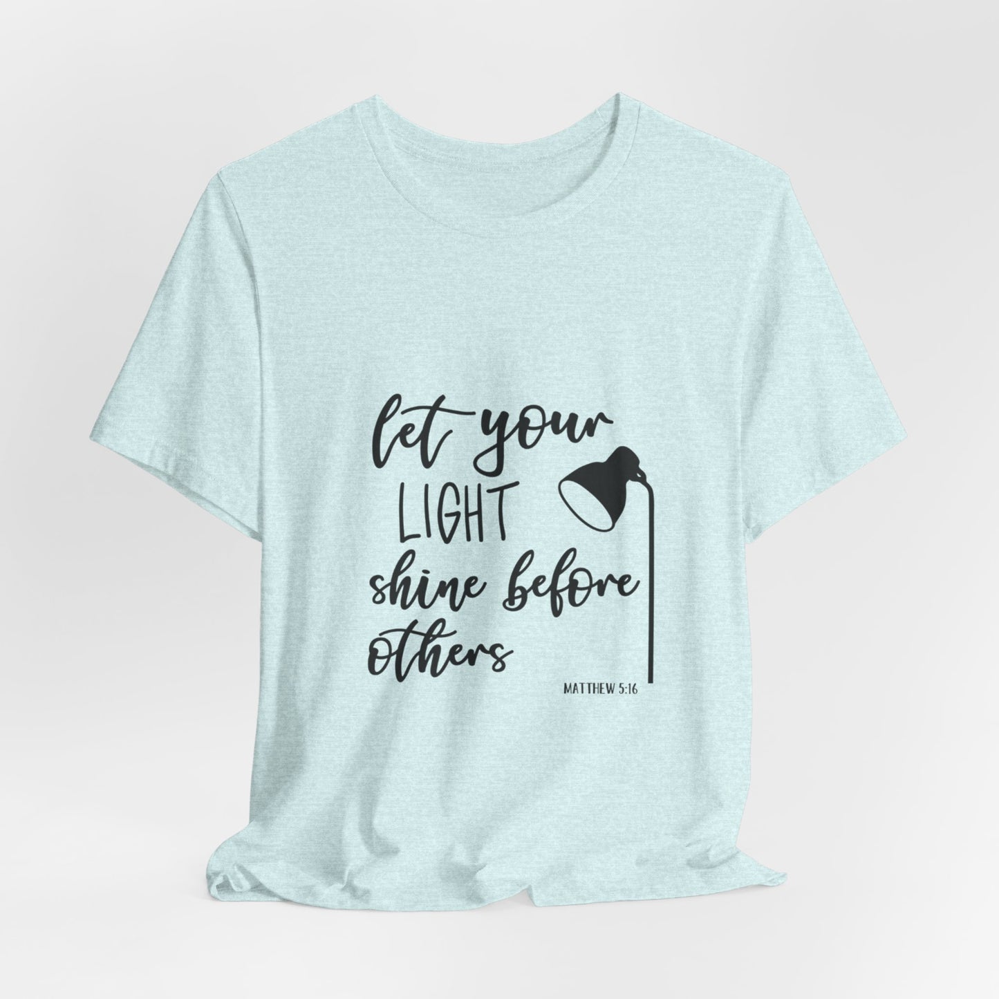Inspirational Tee — "Let Your Light Shine Before Others" Graphic T-Shirt