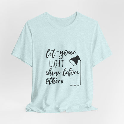 Inspirational Tee — "Let Your Light Shine Before Others" Graphic T-Shirt
