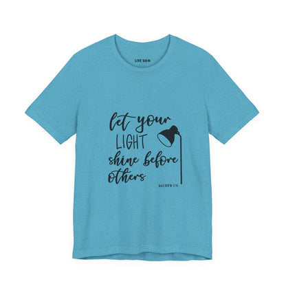 Inspirational Tee — "Let Your Light Shine Before Others" Graphic T-Shirt