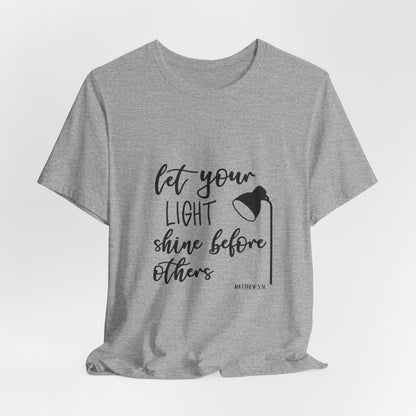 Inspirational Tee — "Let Your Light Shine Before Others" Graphic T-Shirt