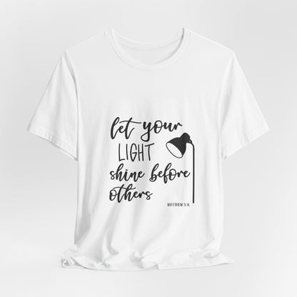 Inspirational Tee — "Let Your Light Shine Before Others" Graphic T-Shirt