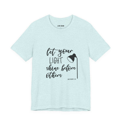 Inspirational Tee — "Let Your Light Shine Before Others" Graphic T-Shirt