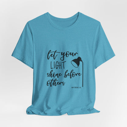 Inspirational Tee — "Let Your Light Shine Before Others" Graphic T-Shirt